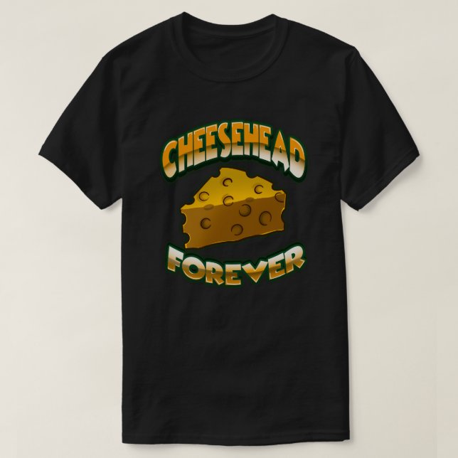 Cheesehead Forever T-Shirt (Design devant)