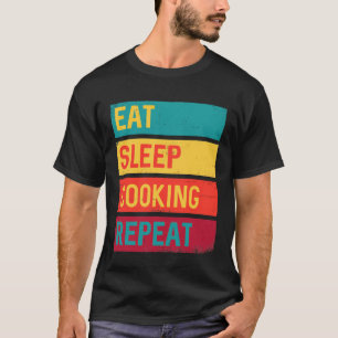 Chef Manger Cuisine de sommeil Répéter T-shirt