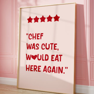 Chef Was Cute Would Eat Here Again Poster