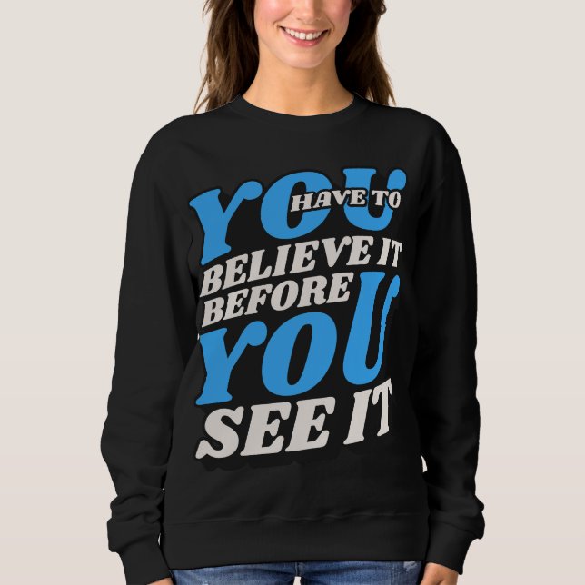 Chemise à sweat Believe it - Citation motivationne (Devant)