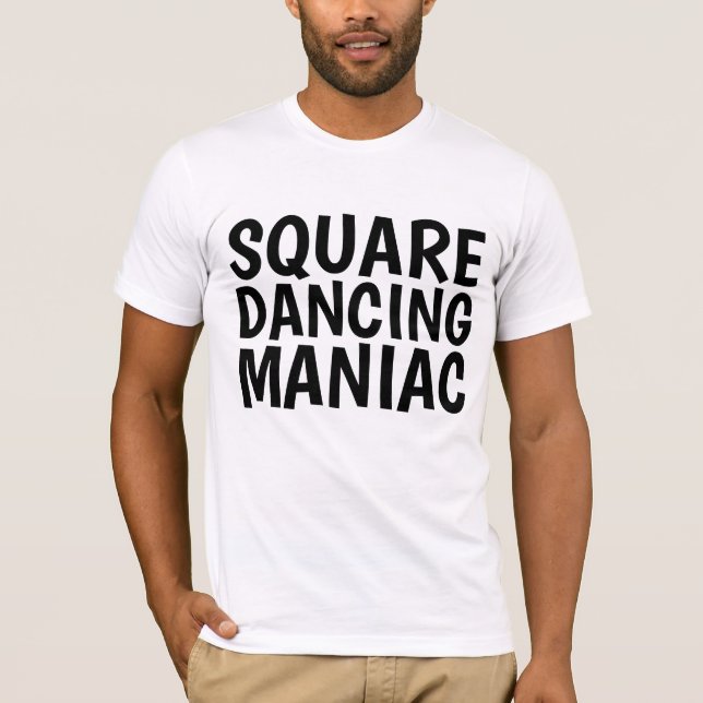 Chemises T-shirt SQUARE DANCING MANIAC (Devant)