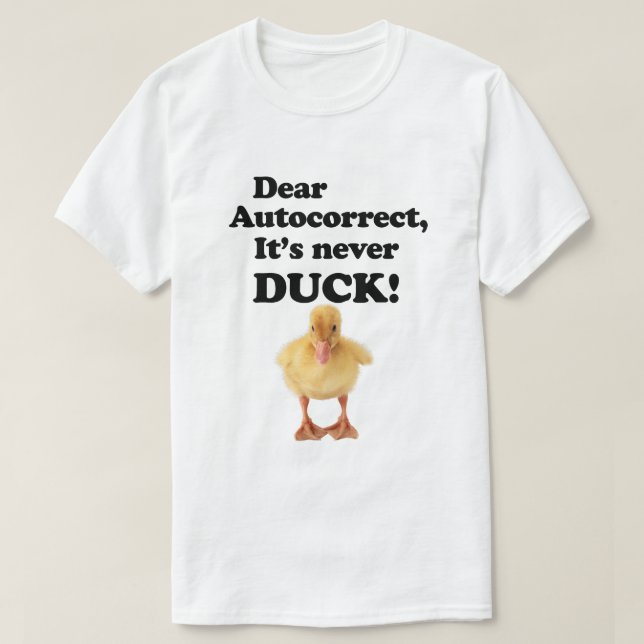 CHER AUTOCORRECT, IL N'EST JAMAIS DUCK ! T-shirt (Design devant)