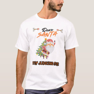 Cher Père Noël Arrêtez de me juger T-shirt pour ho