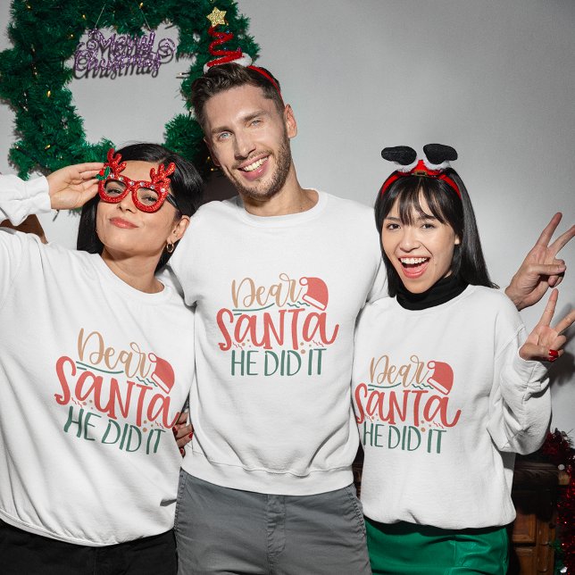 Cher Père Noël, il l'a fait sweatshirt de noël (Dear Santa he did it christmas sweatshirt)