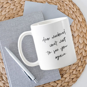 Cher Weekend mignon Quote de bureau noir blanc Mug