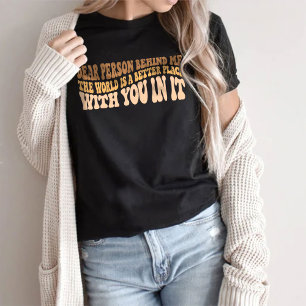 Chère Personne Derrière Moi Le T-Shirt Mondial