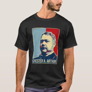 Chester A Arthur President Tshirt
