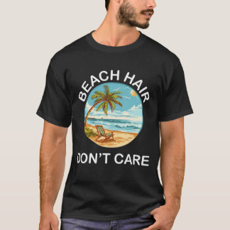 Cheveux de plage, on s'en fiche – T-shirt drôle po