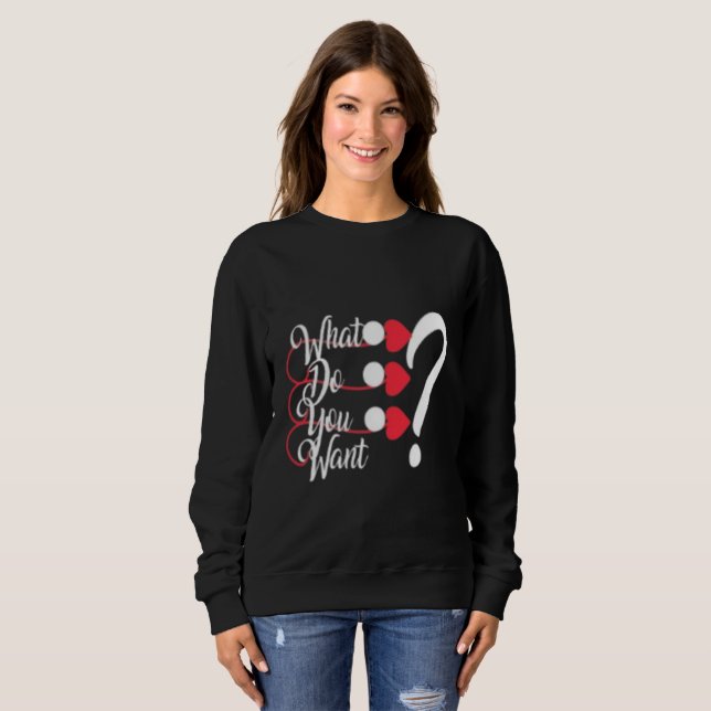 Chic Sweatshirt Graphique "Qu'est-ce que tu veux?" (Devant entier)