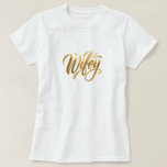 Chic 'Wifey' T-Shirt for Bridal Honeymoon Newlywed<br><div class="desc">Show off your new marital status with style in our 'Wifey' Script Font T-Shirt. This tee is a must-have for any newlywed, featuring a sophisticated golden script that adds a touch of glamour to a casual silhouette. It’s perfect for post-wedding events, casual outings, or as a sweet reminder of your...</div>