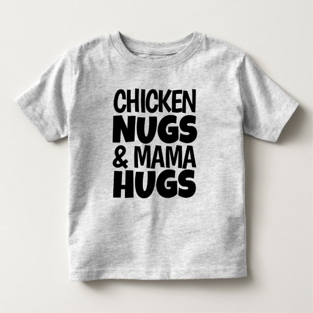 Chicken Nugs & Mama Hugs Toddler T-shirt (Devant)