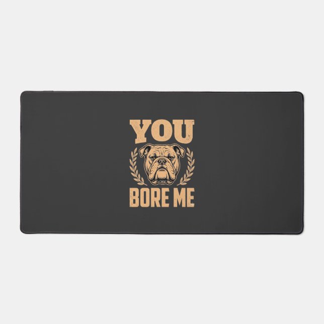 Chien Bouledogue Drôle Vous M'ennuyez Design (Recto)