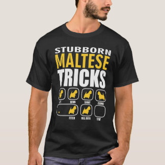 Chien maltais têtu Tricks drôle T-shirt