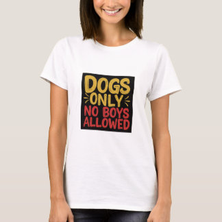 Chiens Seulement Aucun Garçon Autorisé T-Shirt
