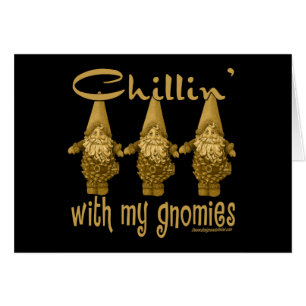 Chillin avec mes Gnomies !