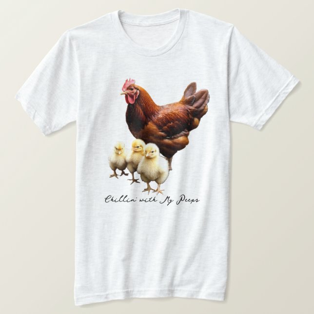 "Chillin' with my peeps" Hen with Chicks T-shirt (Design devant)