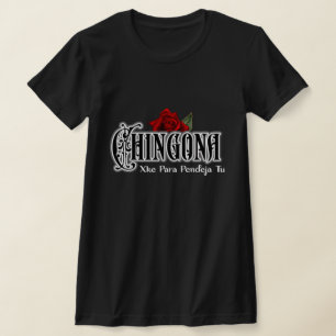Chingona xke para pendeja t shirt Tshirt