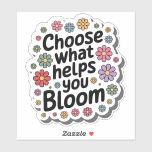 Choisissez Ce Qui Vous Aide À Bloomer Sticker Flor