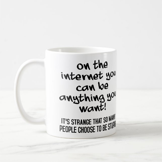 Choisissez d'être un mug drôle stupide ou un mug d (Gauche)