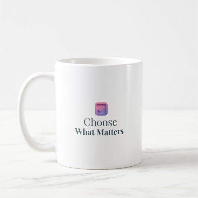 Choose What Matters Minimal Motivational Mug (Gauche)
