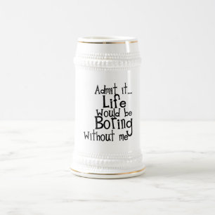 CHOPE À BIÈRE FUNNY DITES ADMETTRE LA VIE NÉS SANS MOI COMMENTA