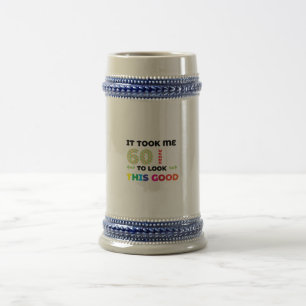Chope À Bière Il m'a fallu 60 ans pour avoir l'air aussi bien.