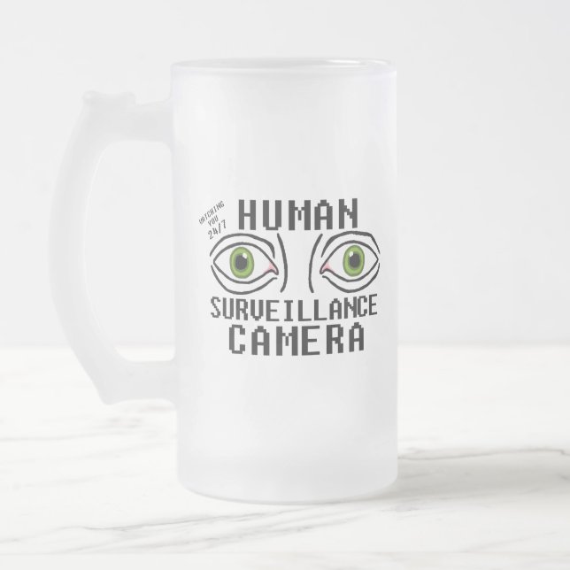 Chope Givrée Caméra de surveillance humaine humour sec (Gauche)