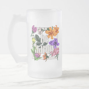 Chope Givrée Citation positive Be Happy and garden flowers
