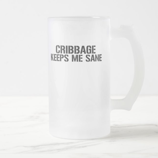 Chope Givrée Cribbage me maintient raisonnable (Droit)