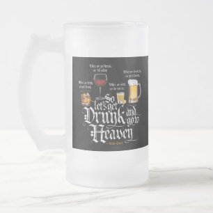 Chope Givrée Get Drunk And Go To Heaven  (Irish Drinking Toast)