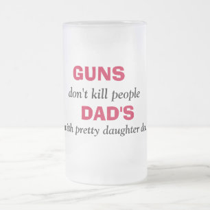 Chope Givrée GUNS, ne tuez pas les gens, DAD'S, avec joli da...