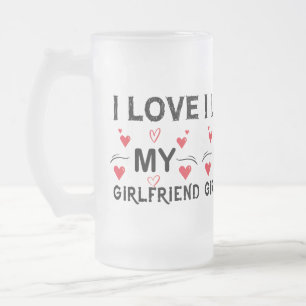 Chope Givrée I Love My Girlfriend-Valentines Day-Romantic-Funny