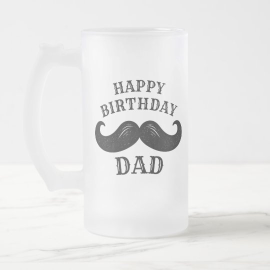 Chope Givree Joyeux Pere D Anniversaire Mustache Zazzle Fr