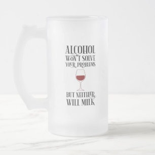 Chope Givrée L'alcool ne résoudra pas vos problèmes