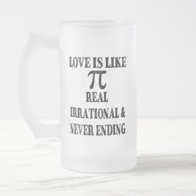 Chope Givrée L'amour est comme Pi Real Irrationnel et ne finit  (Gauche)