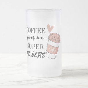 Chope Givrée Le café me donne des super pouvoirs