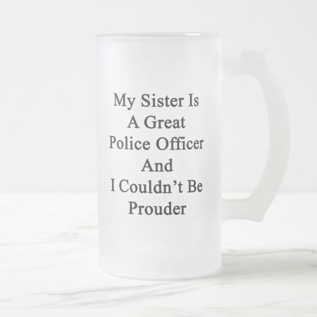Chope Givrée Ma soeur est un grand policier et je ne pourrais (Droit)