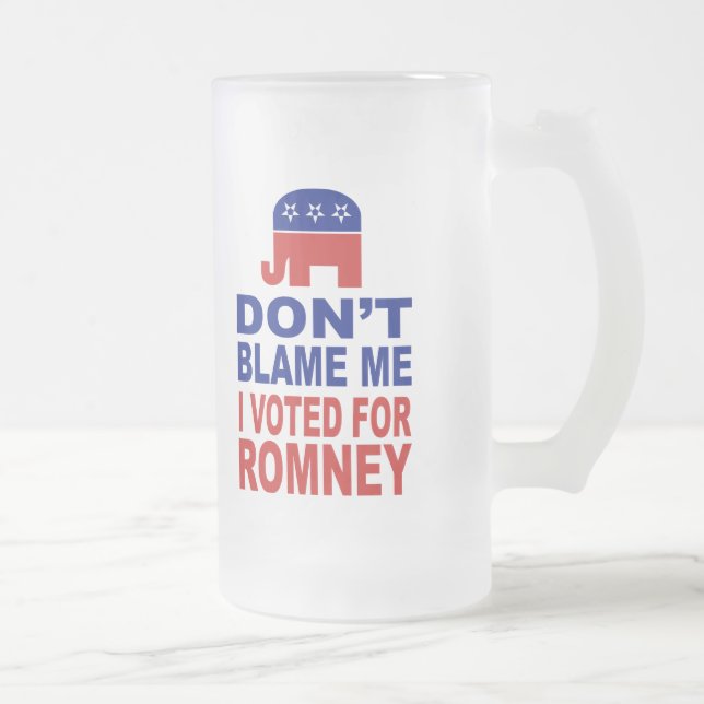 Chope Givrée Ne me blâmez pas que j'ai voté pour Romney (Droit)