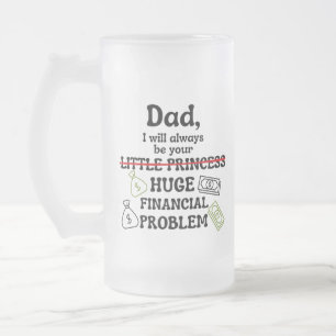 Chope Givrée Papa, je serai toujours ton énorme problème financ