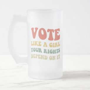 Chope Givrée Votez comme une fille Vos droits en dépendent IV