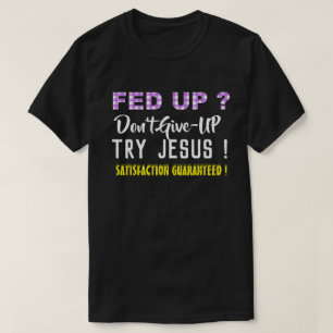 Christian Tshirt - Fed Up - Ne pas abandonner Essa