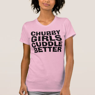 CHUBBY FILLES CUDDLE MEILLEURS T-shirts amusants