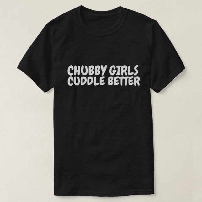 CHUBBY FILLES MIEUX CUDDLE, T-shirts plus taille (Design devant)