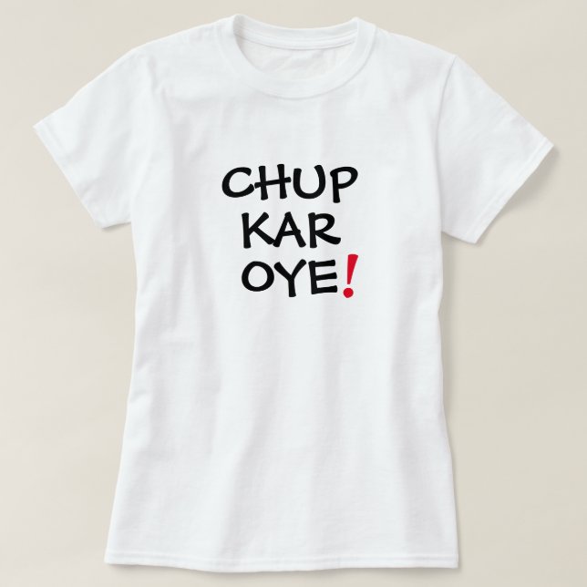 Chup Kar Oye Funny Desi Mens Femme T-shirt Design (Design devant)