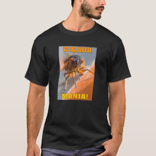 CICADA MANIA ! T-shirt
