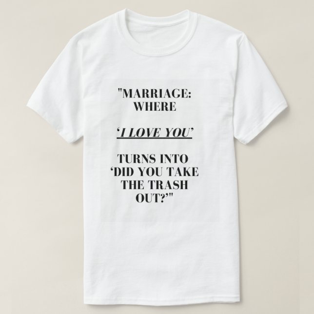 Citation de mariage amusant T-shirt - Love & Trash (Design devant)