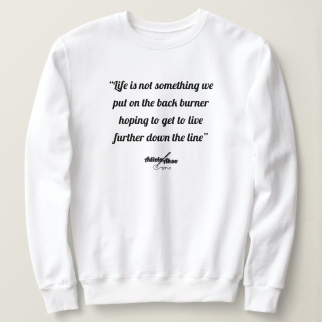 Citation de vie Sweatshirt par la poète Adiela Ako (Design devant)