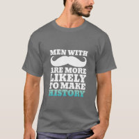 Citation Drôle De Moustache T-Shirt Fait L'Histoir