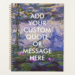 Citation Personnalisée Monet Water Lys<br><div class="desc">Créez votre propre devis personnalisé Monet Water Liliers Planner Carnet</div>