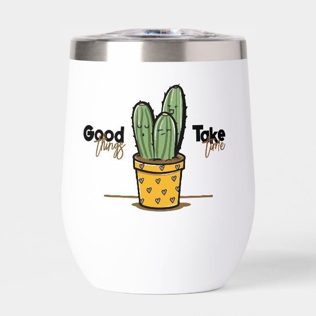 Citations Chill Cactus Les bonnes choses prennent  (Avant)